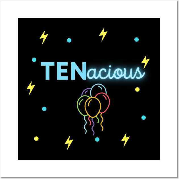 TENacious Birthday Tshirt Wall Art by ImmaFortuneCreations